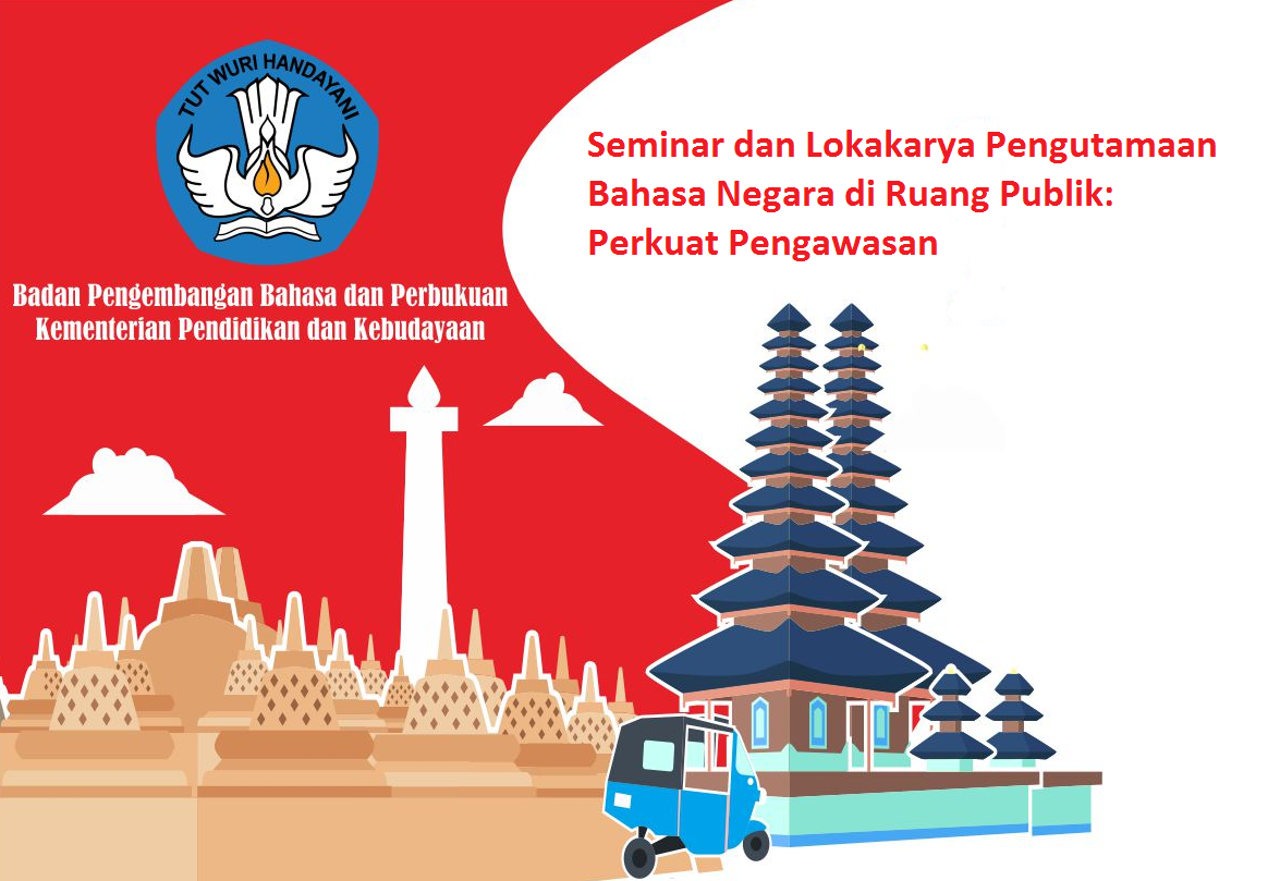 Seminar dan Lokakarya Pengutamaan Bahasa Negara di Ruang Publik: Perkuat Pengawasan