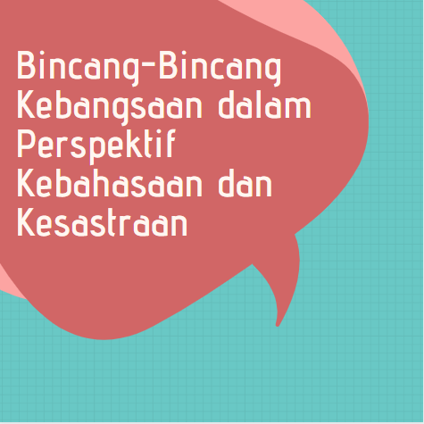Bincang-Bincang Kebangsaan dalam Perspektif Kebahasaan dan Kesastraan