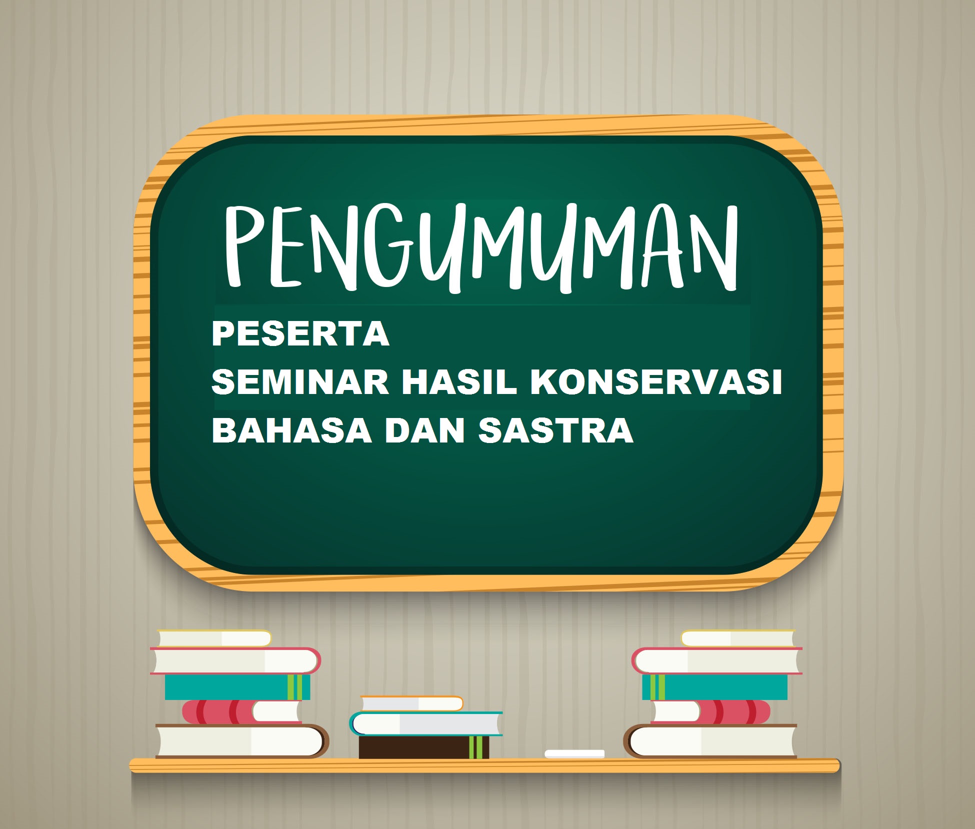 Pengumuman Peserta Seminar Hasil Konservasi Bahasa dan Sastra