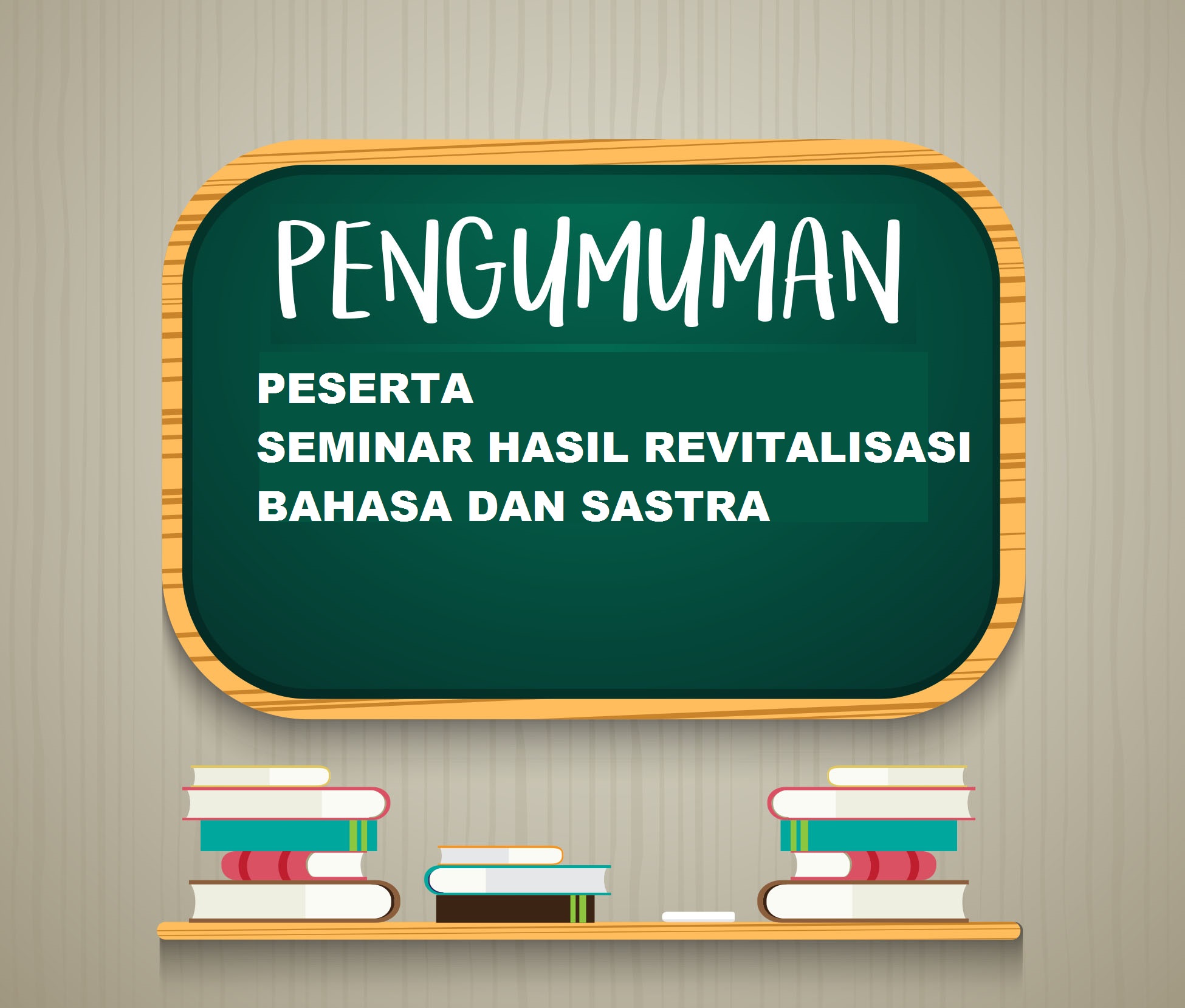 Pengumuman Peserta Seminar Hasil Revitalisasi Bahasa dan Sastra